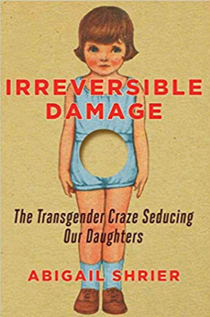 Image for Irreversible Damage: The Transgender Craze Seducing Our Daughters